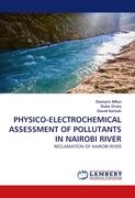 PHYSICO-ELECTROCHEMICAL ASSESSMENT OF POLLUTANTS IN NAIROBI RIVER