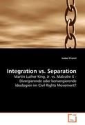 Integration vs. Separation