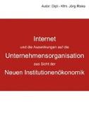 Internet und die Auswirkungen auf die Unternehmensorganisation aus Sicht der Neuen Institutionenökonomik