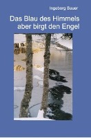 Das Blau des Himmels aber birgt den Engel