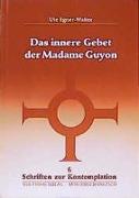 Das innere Gebet der Madame Guyon