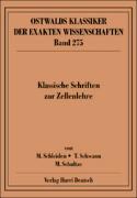 Klassische Schriften zur Zellenlehre (Schleiden, Schwann, Schultze)