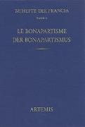 Le Bonapartisme. Phénomène historique et mythe politique. Der Bonapartismus. Historisches Phänomen und politischer Mythos
