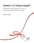 Guanxi or Li Shang Wanlai ?: Reciprocity, Social Support Networks, Social Creativity in a Chinese Village