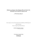 Options to Ensure the Climate Record from the Npoess and Goes-R Spacecraft: A Workshop Report