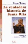 La verdadera historia de Santa Rita : abogada de las causas perdidas