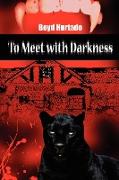 To Meet with Darkness