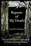 Reports of My Death: Beyond-The-Grave Confessions of North American Writers