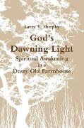God's Dawning Light, Spiritual Awakening in a Dusty Old Farmhouse