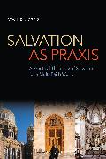 Salvation as Praxis