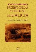 Antigüedades prehistóricas y célticas de Galicia