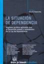 La situación de dependencia : régimen jurídico aplicable tras el desarrollo estatal y autonómico de la Ley de dependencia