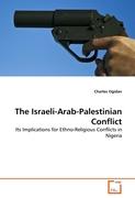 The Israeli-Arab-Palestinian Conflict