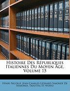 Histoire Des Républiques Italiennes Du Moyen Âge, Volume 15