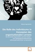 Die Rolle des Individuums in Konzepten des organisationalen Lernens