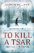 To Kill a Tsar