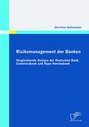 Risikomanagement der Banken: Vergleichende Analyse der Deutschen Bank, Commerzbank und Hypo Vereinsbank