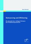 Outsourcing und Offshoring: Die Auswahl des richtigen Partners bei Produktionsprozessen