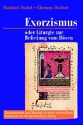 Exorzismus oder Liturgie zur Befreiung vom Bösen?