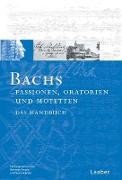 Bach-Handbuch. Bd. 3: Bach-Handbuch. Bachs Oratorien, Passionen und Motetten