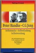 Peter Handke - C. G. Jung. Selbstsuche - Selbstfindung, Selbstwerdung