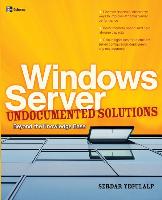 Windows Server Undocumented Solutions: Beyond the Knowledge Base