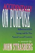 Accidentally on Purpose: Reflections on Life, Acting and the Nine Natural Laws of Creativity