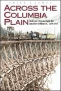 Across the Columbia Plain: Railroad Expansion in the Interior Northwest, 1885-1893