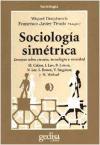 Sociología simétrica : ensayos sobre ciencia, tecnología y sociedad