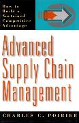 Advanced Supply Chain Management: How to Build a Sustained Competitive Advantage