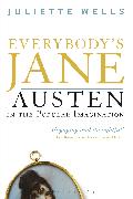 Everybody's Jane: Austen in the Popular Imagination