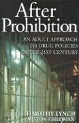 After Prohibition: An Adult Approach to Drug Policies in the 21st Century