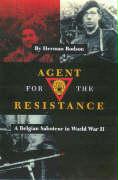 Agent for the Resistance: A Belgian Saboteur in World War II