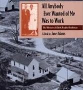 All Anybody Ever Wanted of Me Was to Work: The Memoirs of Edith Bradley Rendleman