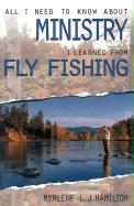 All I Need to Know about Ministry I Learned from Fly Fishing