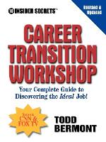 10 Insider Secrets Career Transition Workshop: Your Complete Guide to Discovering the Ideal Job!