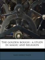 The golden bough : a study in magic and religion