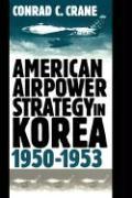 American Airpower Strategy in Korea, 1950-53
