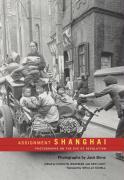 Assignment: Shanghai - Photographs on the Eve of the Revolution