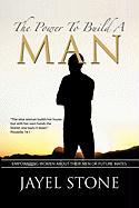 The Power to Build a Man: Empowering Women about Their Men or Future Mates