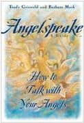 Angelspeake: How to Talk with Your Angels: A Guide