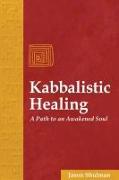 Kabbalistic Healing: A Path to an Awakened Soul