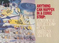 Anything Can Happen in a Comic Strip: Centennial Reflections on an American Art Form