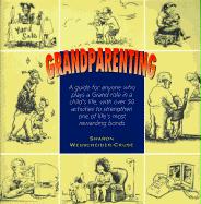 Grandparenting: A Guide for Today's Grandparents with Over 50 Activities to Strengthen One of Life's Most Powerful and Rewarding Bonds