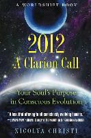 2012: A Clarion Call: Your Soul's Purpose in Conscious Evolution