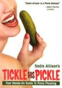 Tickle His Pickle!: Your Hands-On Guide to Penis Pleasing