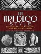 The Art Deco Style in Household Objects, Architecture, Sculpture, Graphics, Jewellery