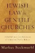 Jewish Law in Gentile Churches: Halakhah and the Beginning of Christian Public Ethics