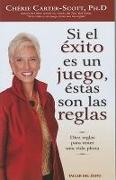 Si el Exito Es un Juego, Estas Son las Reglas: Diez Reglas Para Tener una Vida Plena = If Success Is a Game These Are the Rules