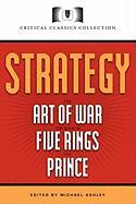 Strategy Classics: The Art of War, the Prince, the Book of Five Rings